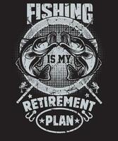 Fishing is my Retirement Plan T Shirt Design  For Fishermen vector
