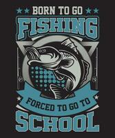 Born to go fishing forced to go to school vector