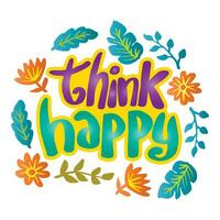 Think happy, hand lettering. vector