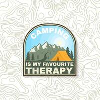 Camping is my favourite therapy patch. Vintage typography design with camping tent, mountain and forest silhouette. Outdoor adventure patch. vector