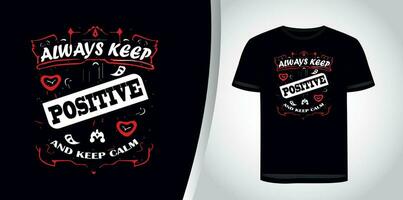 Vector always keep positive and keep calm typography for tshirt