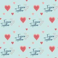 Heart shapes and text together forever. Cute hearts seamless vector pattern. Valentine's Day background.