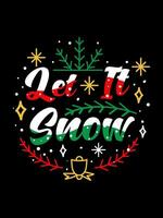 LET IT SNOW Christmas typography t-shirt design vector