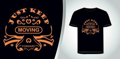 just keep moving forward motivational typography tshirt design graphic. vector