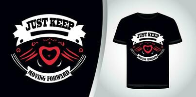 just keep moving forward motivational typography tshirt design graphic. vector