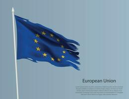 Ragged national flag of European Union. Wavy torn fabric on blue background vector