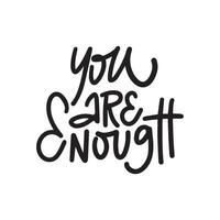 Handwritten phrase about a mental health - YOU ARE ENOUGH for postcards, posters, stickers, etc. vector