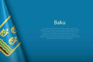 3d flag of Baku, is a city of Azerbaijan vector