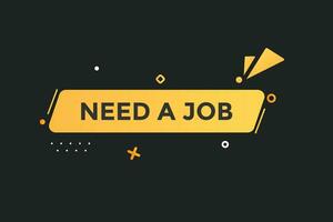 new website, click button,need a job level, sign, speech, bubble  banner, vector