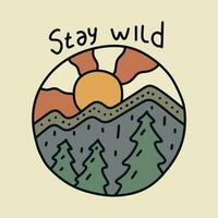 Stay wild nature mountain illustration for badge, sticker, patch, t shirt vector design