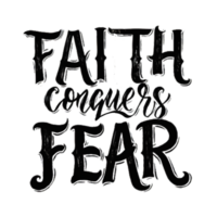AI generated Faith conquers fear, hand drawn, typography, faith logo png