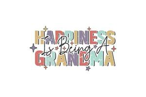 Happiness Is Being A Grandma EPS Design. Mom T-shirt Design vector