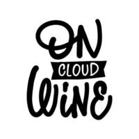 Hand-drawn lettering. ON CLOUD WINE - inscription for prints and posters, menu design, invitation and greeting cards vector