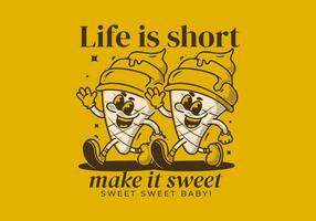 Life is short, make it sweet. Mascot character illustration of walking ice cream vector