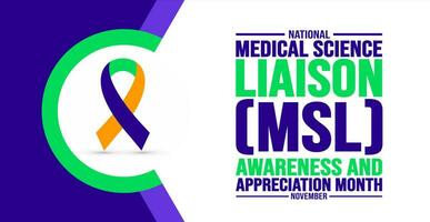 November is National Medical Science Liaison MSL Awareness and Appreciation Month background template. Holiday concept. background, banner, placard, card, and poster design template. vector