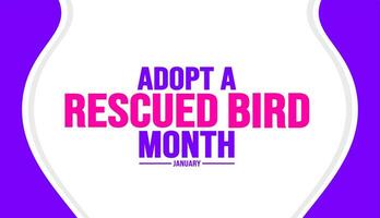 January is Adopt A Rescued Bird Month background template. Holiday concept. background, banner, placard, card, and poster design template with text inscription and standard color. vector illustration.