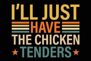 I'll Just Have The Chicken Tenders Funny Chicken Retro Vintage T-Shirt Design vector
