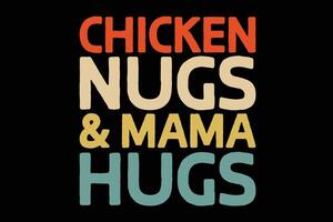 Chicken nugs and mama hugs funny nuggets foodies lovers T-Shirt design vector