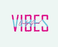 Good vibes typography slogan for print t shirt design vector