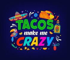 Mexican quote tacos make me crazy print or sticker vector