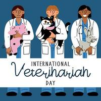 International Veterinarian's Day, vector art illustration. People in white coats with animals in their arms. Cat, pig, rabbit. An inscription, a banner for the holiday. Variety of staff and animals