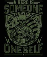 A hero is someone who has given his life to something bigger than oneself veteran t shirt design vector