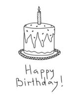 Single doodle cake with candle for birthday card, greeting, posters, recipe, culinary design. Lettering Happy birthday. Hand drawn vector illustration.