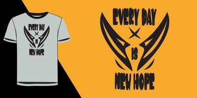 Every day is new hope motivational typography t shirt design vector
