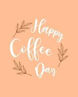 Happy Coffee Day inscription on Peach fuzz color 2024, poster with white lettering and brown hand drawn twig. vector