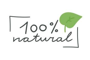 100 percent natural phrase for vegetarian and eco friendly concept. Calligraphy text decorated with simple leaf. Handwriting. Vector illustration