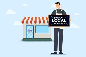 Small business idea, shop owner or merchandising opportunity concept, shop owner standing in front of shop holding a chalkboard that says support local businesses vector