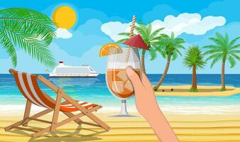 Glass of drink cocktail in hand. Landscape of chaise lounge, palm tree on beach. Island with tropical trees. Cruise liner ship. Sun with reflection in water and clouds. Vector illustration flat style