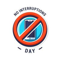 No Interruptions Day design isolated on a white background vector