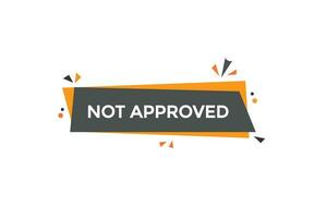 new website, click button,not approved, level, sign, speech, bubble  banner, vector