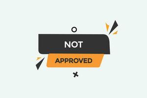 new website, click button,not approved, level, sign, speech, bubble  banner, vector