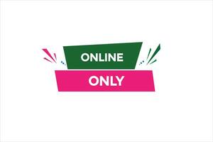 new website, click button,online only, level, sign, speech, bubble  banner, vector