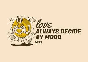 Love always decide by mood. Ball character with happy face, hands forming heart sign vector