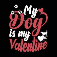 My dog is my valentine typography t-shirt design. Dog quotes t-shirt vector. vector