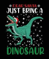 querido Papa Noel sólo traer un dinosaurio camiseta vector diseño