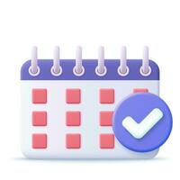 3d Calendar assignment icon with check sign. Planning concept. Day month year time concept. 3d rendering. Vector illustration