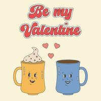 Cute romantic two smiling cups of coffee in retro hippie groovy style. Be my Valentine, love couple, perfect pair concept for Valentine Day. For poster, flyer, greeting cards, prints. vector