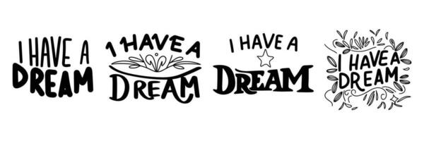 Collection of I Have a Dream inscriptions. Handwriting set of Have a Dream text banner. vector