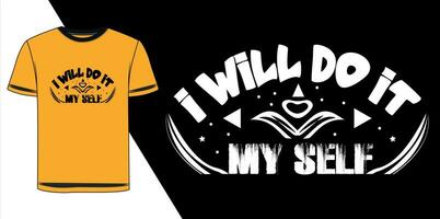 I will do it my self Typography T Shirt Design, Lettering Quotes T Shirt Template, Vector illustration