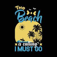 The beach is calling i must go typography vector. Beach t-shirt for print. vector