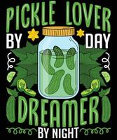 Pickle lover by day dreamer by night t shirt design vector