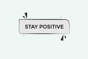 new website, click button stay positive, level, sign, speech, bubble  banner, vector