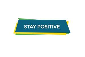 new website, click button stay positive, level, sign, speech, bubble  banner, vector