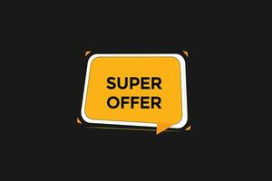 new website, click button super offer, level, sign, speech, bubble  banner, vector