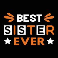 Best sister ever typographic tshirt design vector