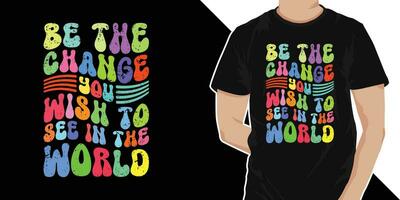 Be the change you wish to see in the world -Stylish Wavy Groovy trendy minimalist typography t shirt design. Motivational famous quotes typography t shirt design. printing, typography, and calligraphy vector